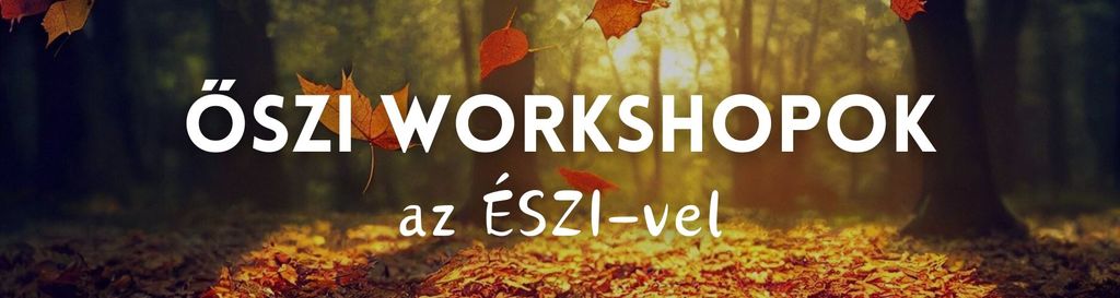 Őszi workshopok az ÉSZI-vel